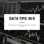 Data Manipulation tips in R